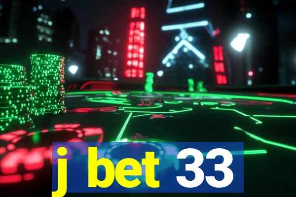 j bet 33